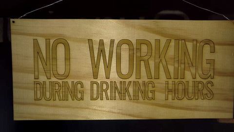 No Working During Drinking Hours Decorative Sign